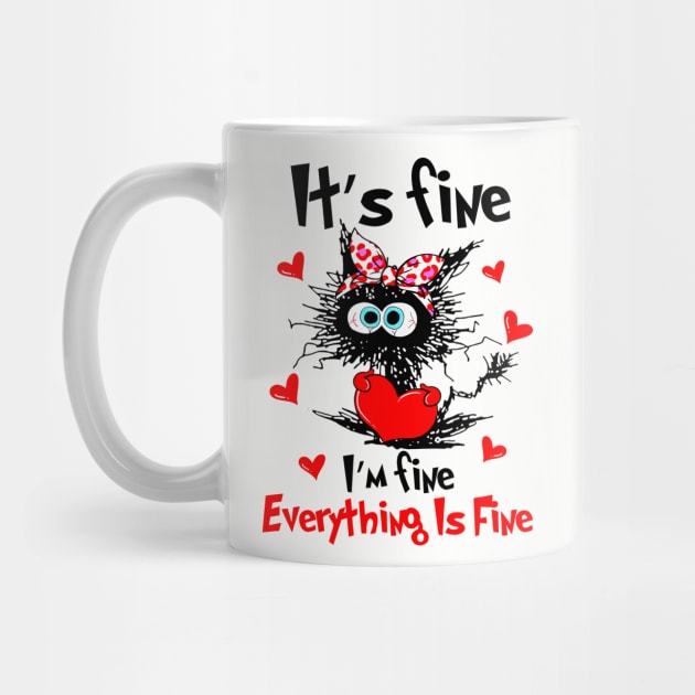 Black Cat It's Fine I'm Fine Everything Is Fine Happy Valentine by PlumleelaurineArt